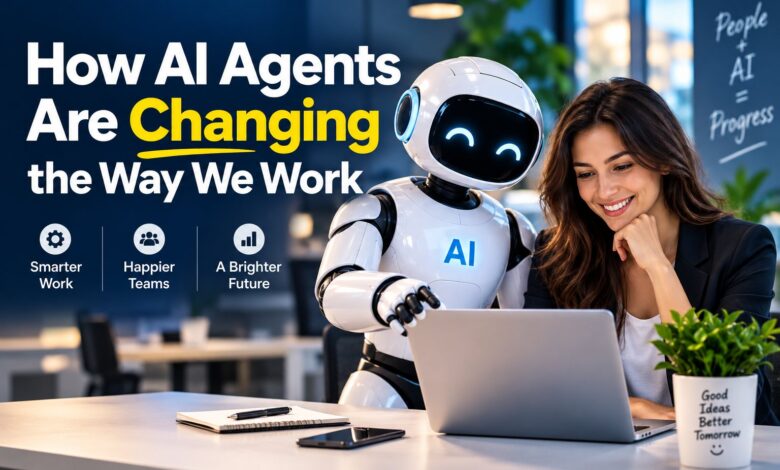 How AI Agents Are Changing the Way We Work